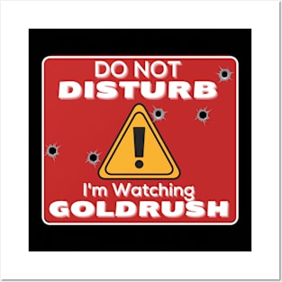 Do Not Disturb Im Watching Gold - Rush Posters and Art